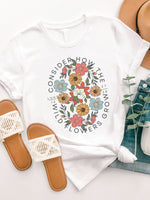 Consider how the Wildflowers grow Graphic Tee