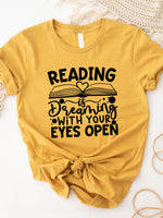 Reading is Dreaming with your eye open Graphic Tee