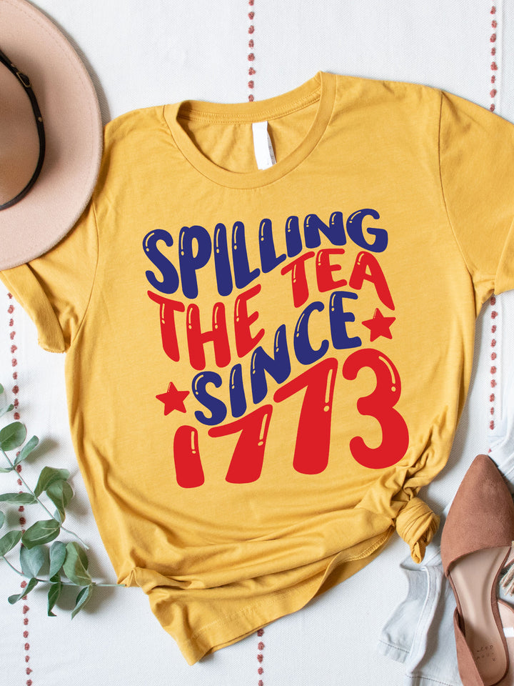 Spilling The Tea Since 1773 Graphic Tee