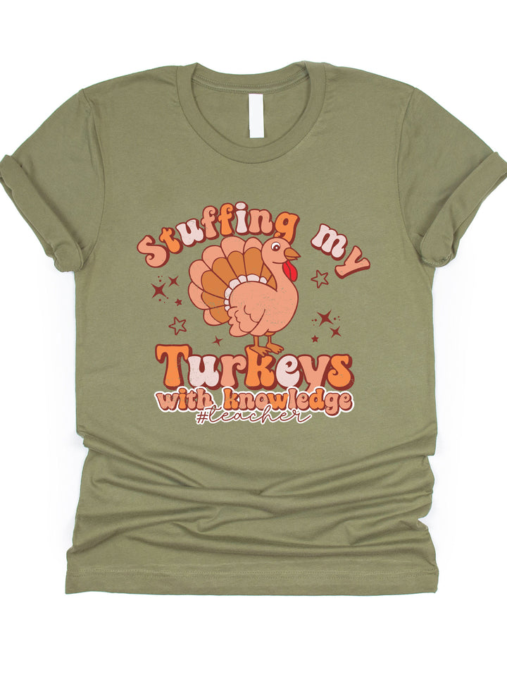 Stuffing My Turkeys With Knowledge #Teacher Graphic Tee