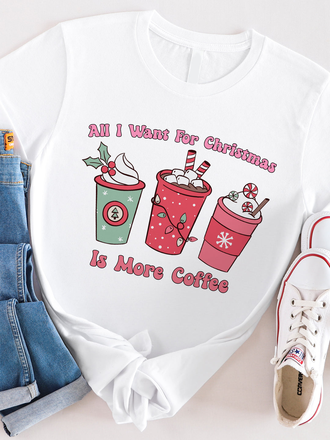 All I want for Christmas is more Coffee Graphic Tee