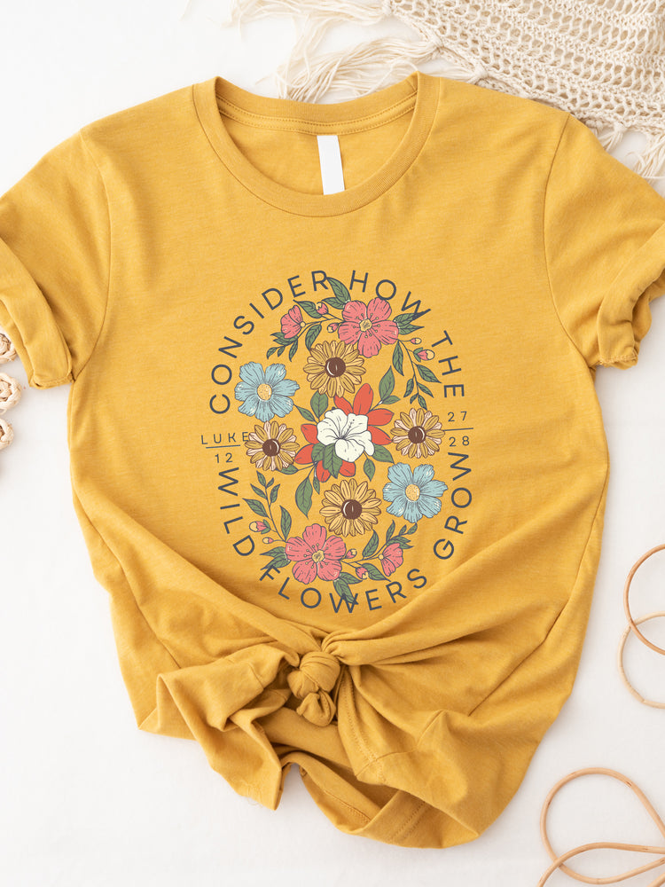 Consider how the Wildflowers grow Graphic Tee