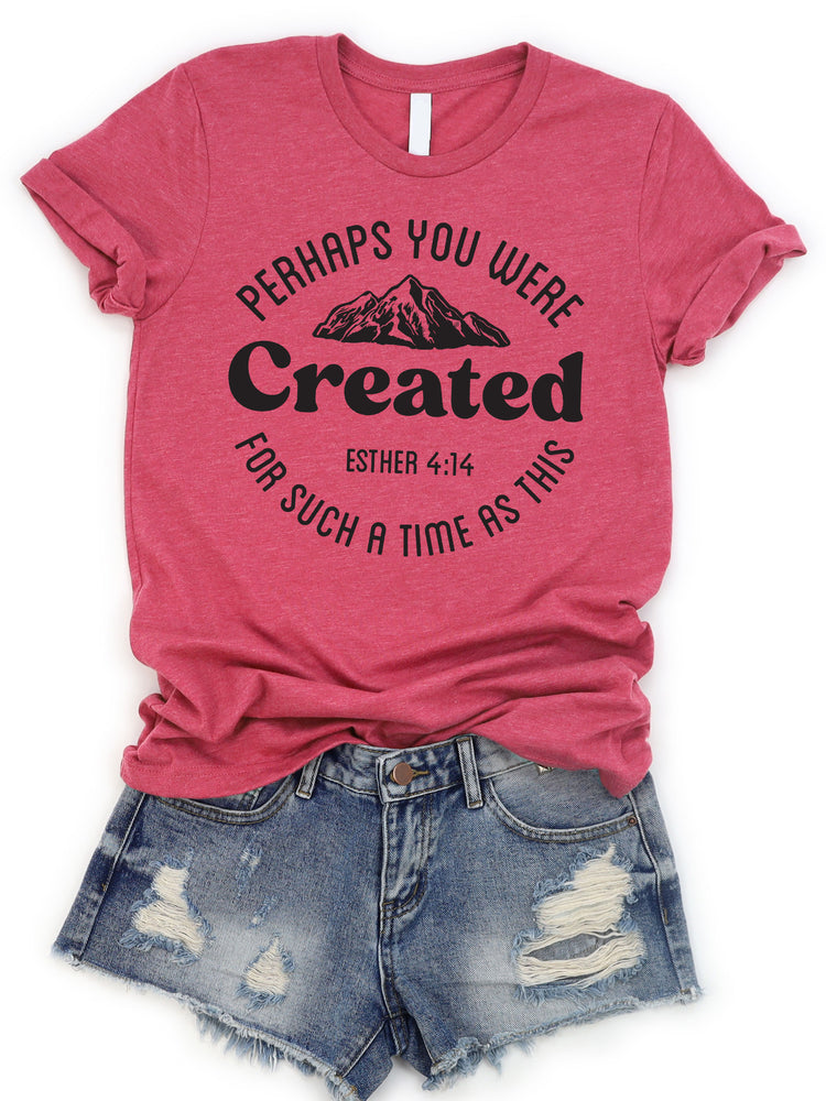 Created for such a time Graphic Tee