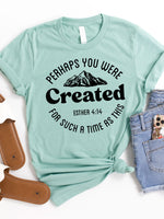 Created for such a time Graphic Tee