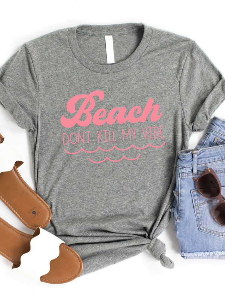 Beach Don't Kill my vibe Graphic Tee