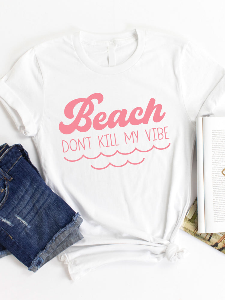 Beach Don't Kill my vibe Graphic Tee