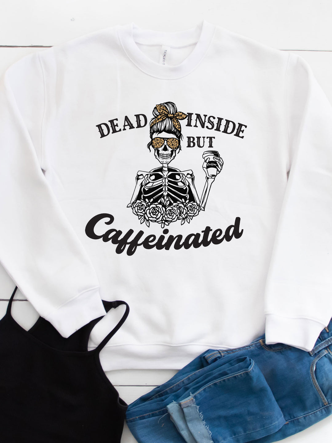 Dead inside but Caffeinated Graphic Sweatshirt