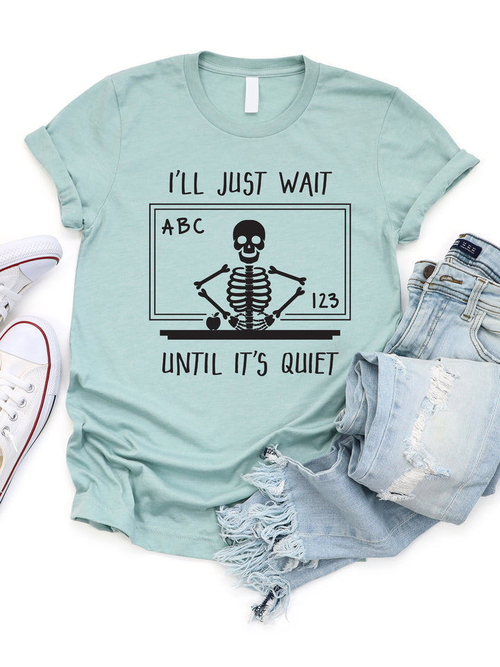 I'll just wait until it's quiet Graphic Tee