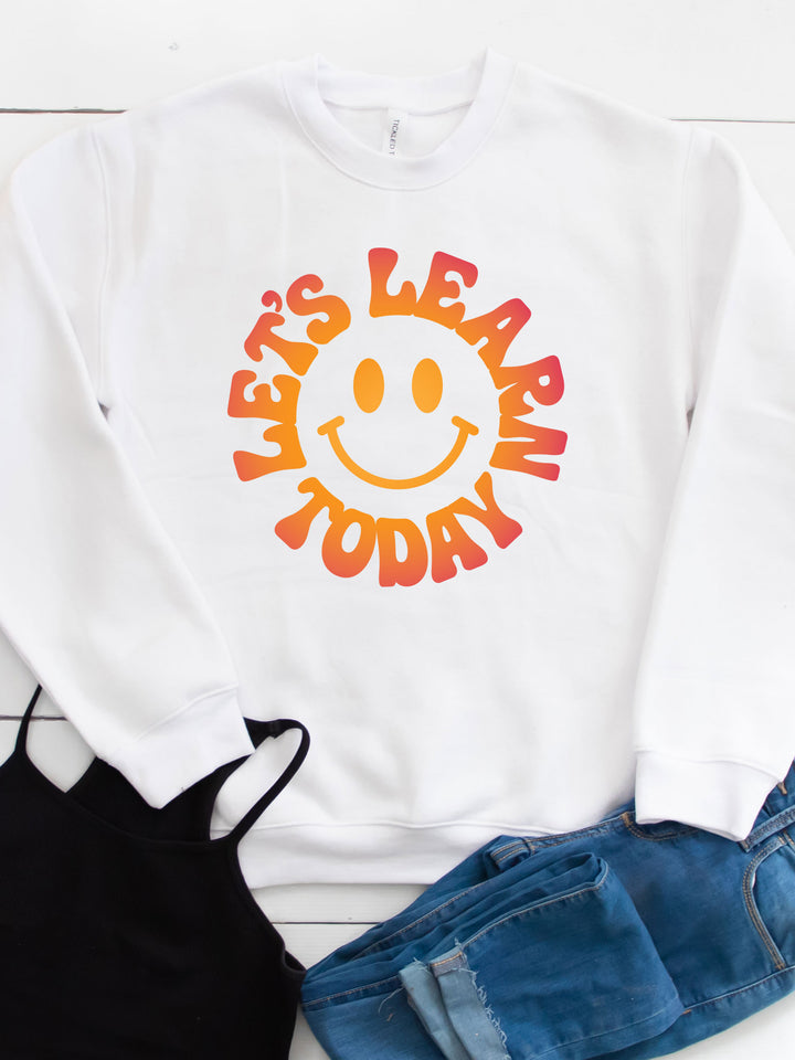 Let's Learn Today Smiley Face Graphic Sweatshirt