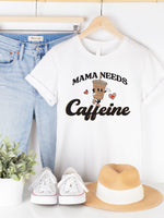 Mama Needs Caffeine Graphic Tee